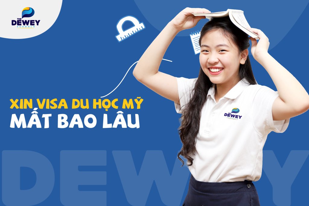 Xin visa du học Mỹ mất bao lâu? Kinh nghiệm và quy trình xin visa mới nhất