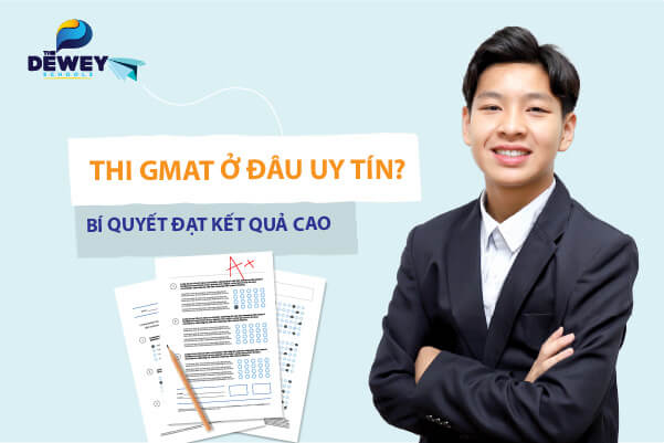 Thi GMAT ở đâu uy tín? Bí quyết ôn luyện đạt kết quả cao