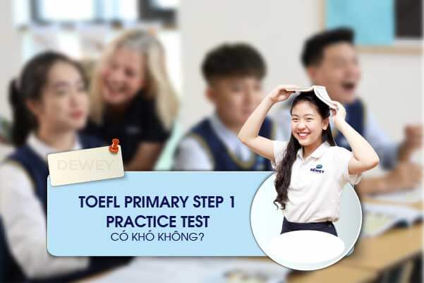 Bài TOEFL Primary step 1 Practice test có khó hay không?