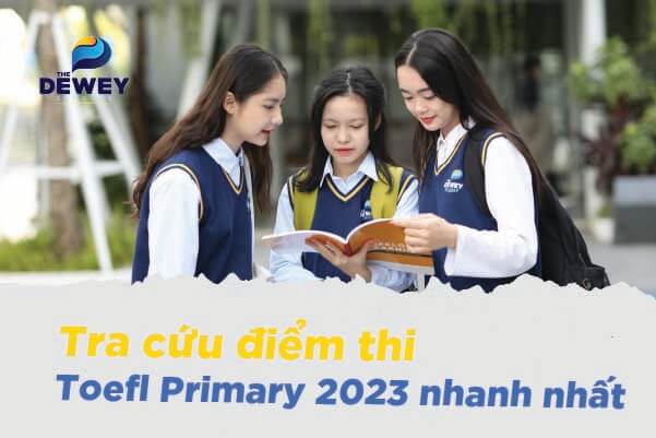 Tra cứu điểm thi TOEFL Primary 2023 chính xác nhất