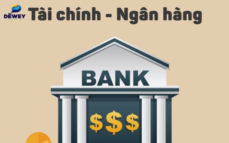 Ngành Tài chính - Ngân hàng đào tạo về kiến thức tài chính